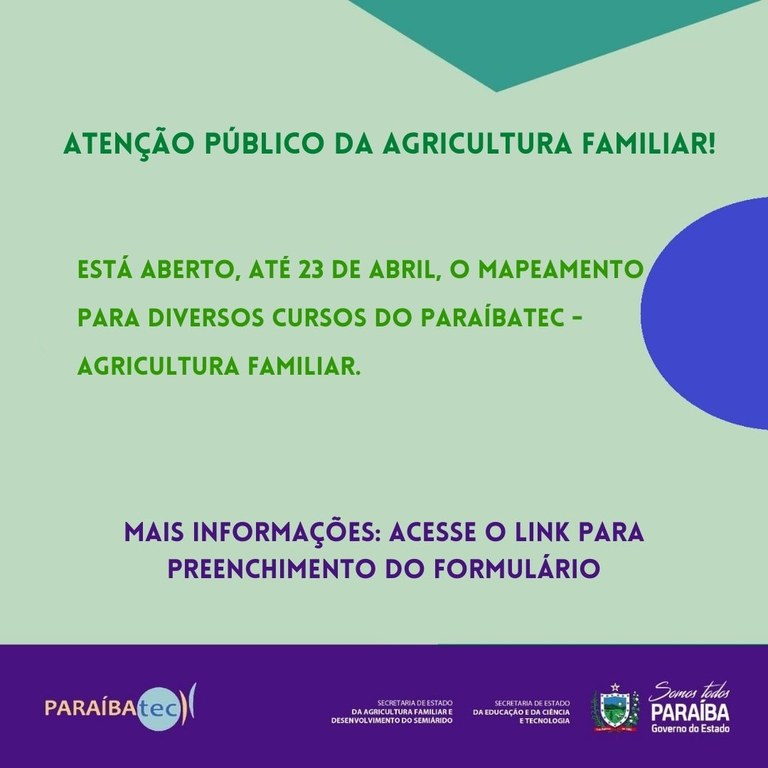 Estão abertas de 05 a 23 de abril as inscrições para preenchimento do Formulário Paraíbatec-Agricultura Familiar. Vejam quais cursos se adaptam a sua localidade, preencha um formulário para ca.jpg Estão abertas de 05 a 23 de abril as inscrições para preenchimento do Formulário Paraíbatec-Agricultura Familiar. Vejam quais cursos se adaptam a sua localidade, preencha um formulário para ca.jpg